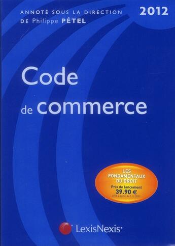 Couverture du livre « Code de commerce 2012 (24e édition) » de Philippe Petel aux éditions Lexisnexis