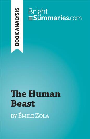 Couverture du livre « The Human Beast : by Émile Zola » de Cecile Perrel aux éditions Brightsummaries.com