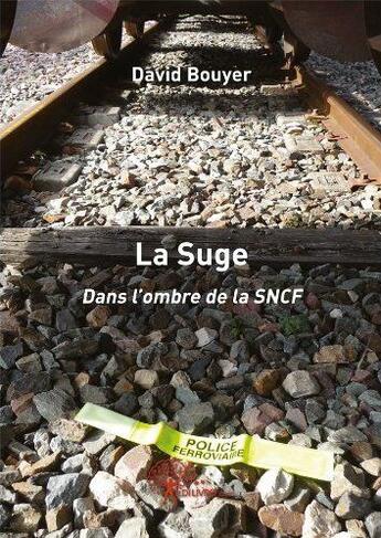 Couverture du livre « La suge dans l'ombre de la SNCF » de David Bouyer aux éditions Edilivre