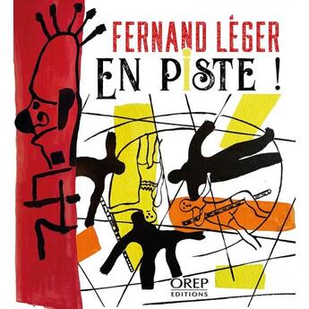 Couverture du livre « Fernand Léger en piste ! » de Magali Guillaumin aux éditions Orep