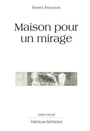 Couverture du livre « Maison pour un mirage » de Stolojan aux éditions Laquet