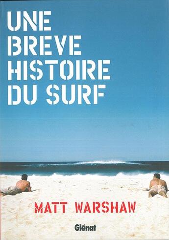 Couverture du livre « Une brève histoire du surf » de Matt Warshaw aux éditions Glenat