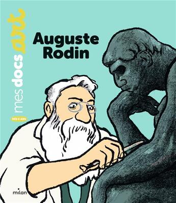 Couverture du livre « Auguste Rodin » de Benedicte Le Loarer et Pierre Van Hove aux éditions Milan