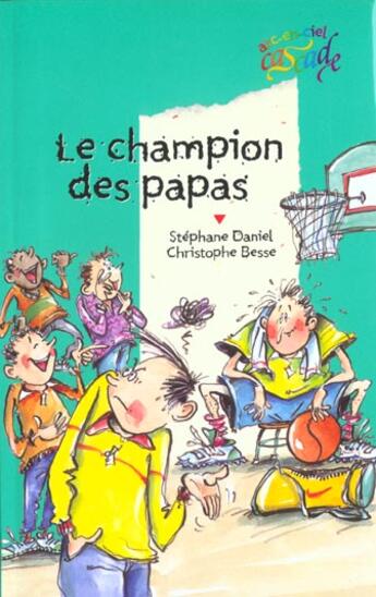 Couverture du livre « Le champion des papas » de Stephane Daniel et Christophe Besse aux éditions Rageot