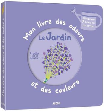 Couverture du livre « Mon livre des odeurs et des couleurs ; le jardin » de Mr Iwi aux éditions Philippe Auzou