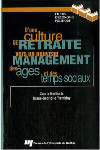 Couverture du livre « D'une culture de retraite vers un nouveau management des âges et des temps sociaux » de Diane-Gabrielle Tremblay aux éditions Pu De Quebec