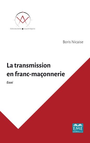 Couverture du livre « La transmission en franc-maçonnerie » de Boris Nicaise aux éditions Eme Editions