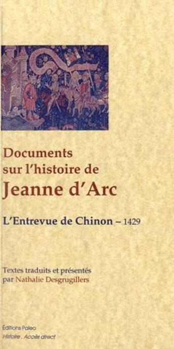 Couverture du livre « Documents sur l'histoire de Jeanne d'Arc ; l'entrevue de Chinon, 1429 » de  aux éditions Paleo