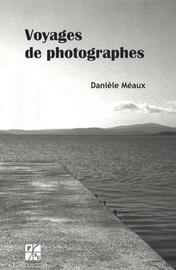 Couverture du livre « Voyages de photographes » de Daniele Meaux aux éditions Pu De Saint Etienne