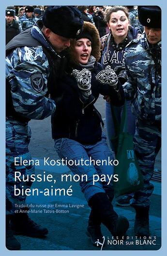 Couverture du livre « Russie, mon pays bien aime - reportages dans la vraie russie » de Kostioutchenko Elena aux éditions Noir Sur Blanc