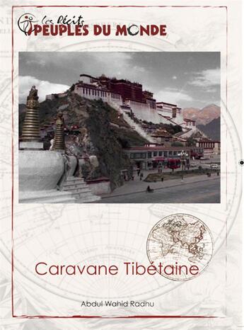 Couverture du livre « Caravane tibétaine ; les récits de voyage Peuples du Monde » de Marco Pallis et Roger Du Pasquier et Abul Wahid Radhu aux éditions Adret