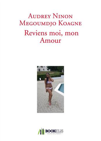 Couverture du livre « Reviens-moi, mon amour » de Audrey Ninon Megoumdjo Koagne aux éditions Bookelis