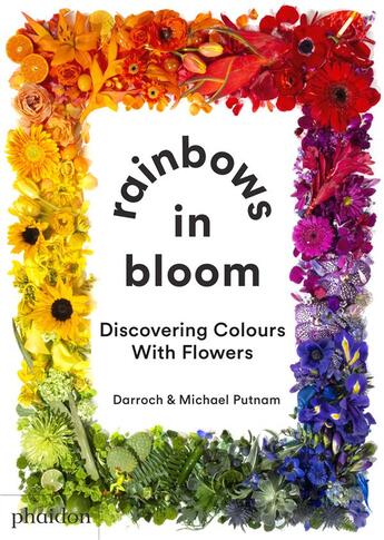 Couverture du livre « Rainbows in bloom : discovering colors with flowers » de Darroch Putnam et Michael Putnam aux éditions Phaidon Jeunesse