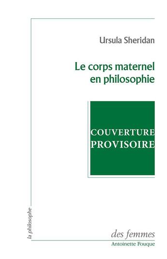 Couverture du livre « Le corps maternel en philosophie » de Ursula Sheridan aux éditions Des Femmes