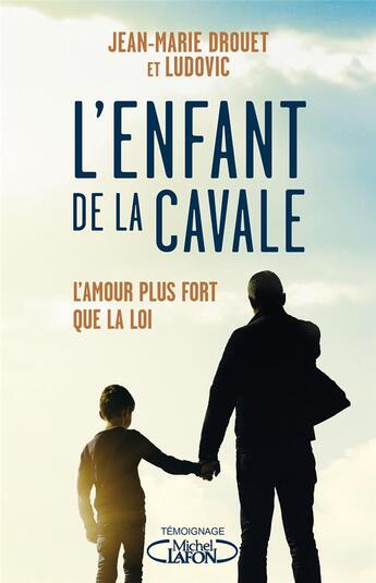 Couverture du livre « L'enfant de la cavale » de Jean-Marie Drouet et Ludovic Drouet aux éditions Michel Lafon