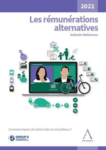 Couverture du livre « Les rémunérations alternatives : comment doper (le salaire de) vos travailleurs ? (édition 2021) » de Nathalie Wellemans aux éditions Anthemis