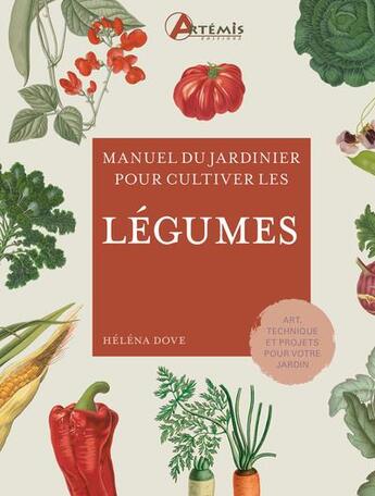 Couverture du livre « Manuel du jardinier : pour cultiver les légumes » de Helena Dove aux éditions Artemis
