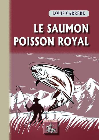 Couverture du livre « Le saumon poisson royal » de Louis Carrere aux éditions Editions Des Regionalismes