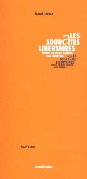 Couverture du livre « Les sourates libertaires - treize et deux epitres aux citoyens » de Franck Laroze aux éditions Sens Et Tonka