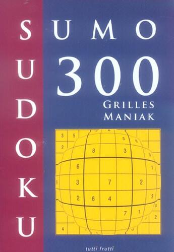 Couverture du livre « Sumo sudoku 300 grilles » de  aux éditions Tutti Frutti