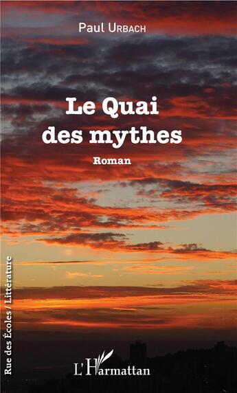 Couverture du livre « Le quai des mythes » de Paul Urbach aux éditions L'harmattan