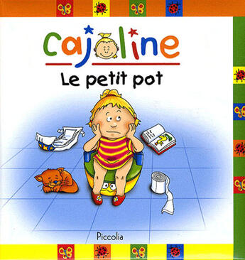 Couverture du livre « Cajoline ; le petit pot » de  aux éditions Piccolia