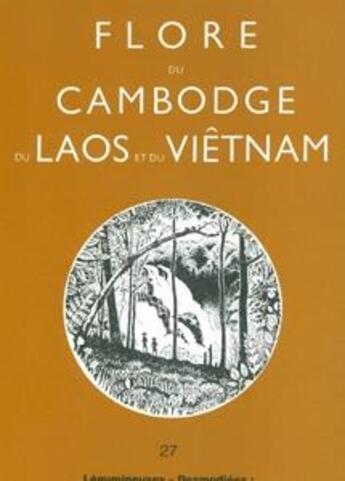 Couverture du livre « Flore du Cambodge, du Laos et du Viêt-Nam T.27 ; leguminosae, papilionoideae, desmodieae » de Jules E. Vidal et P. Dy Phon et H. Ohashi aux éditions Mnhn