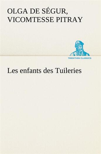 Couverture du livre « Les enfants des tuileries » de Pitray O D S V. aux éditions Tredition