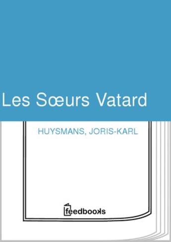 Couverture du livre « Les Sœurs Vatard » de Joris-Karl Huysmans aux éditions 