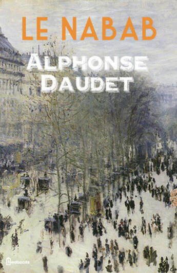 Couverture du livre « Le Nabab » de Alphonse Daudet aux éditions 
