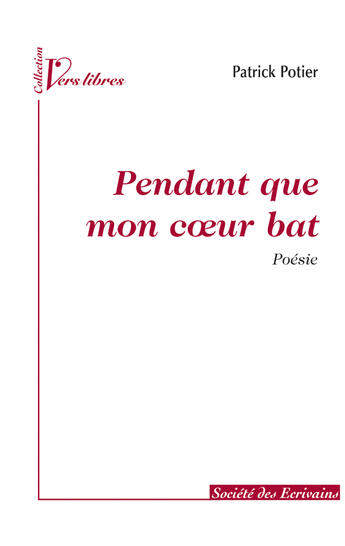 Couverture du livre « Pendant que mon coeur bat » de Patrick Potier aux éditions Societe Des Ecrivains