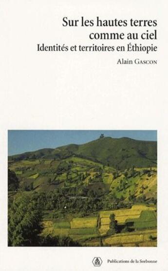 Couverture du livre « Sur les hautes terres comme au ciel ; identités et territoires en Ethiopie » de Alain Gascon aux éditions Pu De Paris-sorbonne