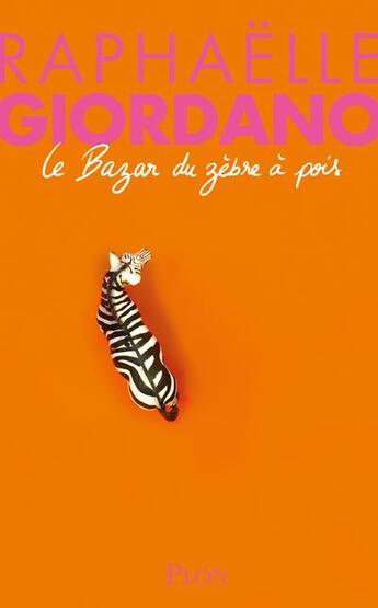 Couverture du livre « Le bazar du zèbre à pois » de Raphaelle Giordano aux éditions Plon