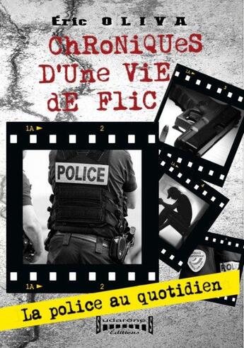 Couverture du livre « Chroniques d'une vie de flic » de Eric Oliva aux éditions Sudarenes