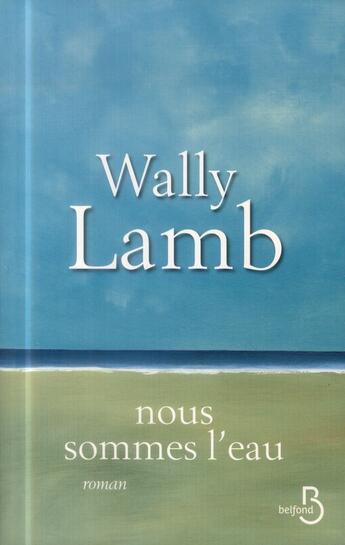 Couverture du livre « Nous sommes l'eau » de Wally Lamb aux éditions Belfond