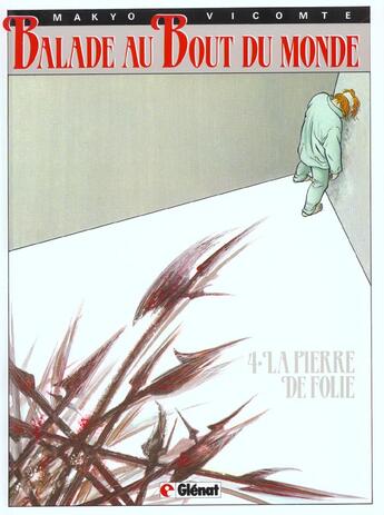 Couverture du livre « Balade au bout du monde t.4; la pierre de folie » de Pierre Makyo et Laurent Vicomte aux éditions Glenat