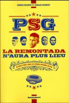 Couverture du livre « PSG la remontada n'aura plus lieu » de Damien Degorre aux éditions Marabout