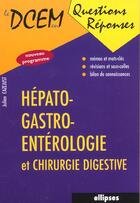 Couverture du livre « Hepato-gastro-enterologie et chirurgie digestive » de Julien Cazejust aux éditions Ellipses