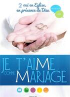 Couverture du livre « Je t'aime comme mariage » de Diocese De Lucon aux éditions Oyats