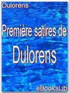 Couverture du livre « Premières satires de Dulorens » de Jacques Dulorens aux éditions Ebookslib