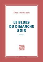 Couverture du livre « Le Blues du dimanche soir » de Eric Mukendi aux éditions Gallimard