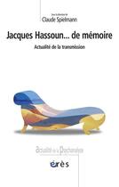 Couverture du livre « Jacques Hassoun... de mémoire ; actualité de la transmission » de Claude Spielman aux éditions Eres