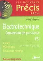 Couverture du livre « Électrotechnique, conversion de puissance ; PSI » de  aux éditions Breal