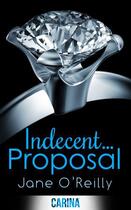 Couverture du livre « Indecent... Proposal (Indecent... trilogy - Book 2) » de O'Reilly Jane aux éditions Carina