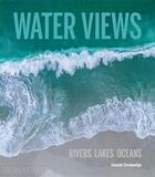 Couverture du livre « Water views : rivers lakes oceans » de David Ondaatje aux éditions The Monacelli Press