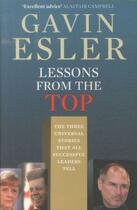 Couverture du livre « Lessons from the top - the three universal stories that all successful leaders tell » de Gavin Esler aux éditions Profile Books