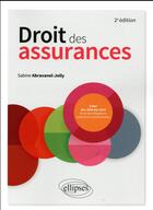 Couverture du livre « Droit des assurances (2e édition) » de Sabine Abravanel-Jolly aux éditions Ellipses