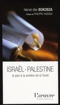 Couverture du livre « Israël-Palestine ; la paix à la lumière de la torah » de Bokobza H E aux éditions L'oeuvre