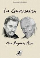 Couverture du livre « La conversation aux regards azur » de Dominique Delattre aux éditions Libre2lire