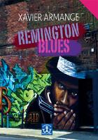 Couverture du livre « Remington blues » de Xavier Armange aux éditions Editions De L'atlantide